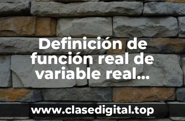 Definición de función real de variable real dominio y rango