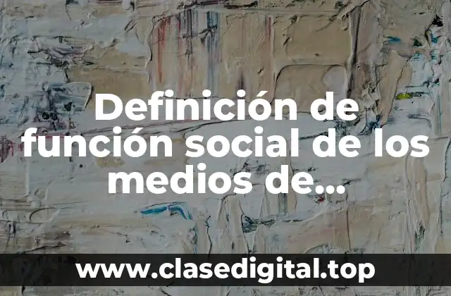 Definición de función social de los medios de comunicación