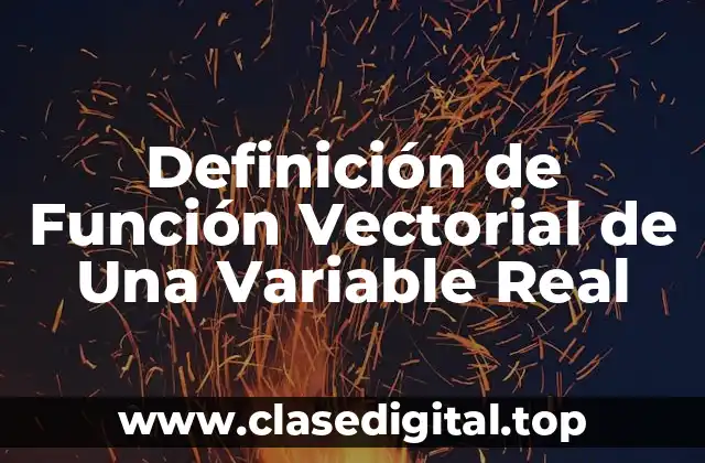 Definición técnica de función vectorial de una variable real