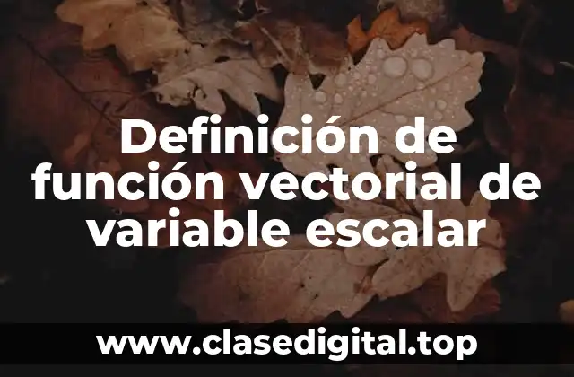 Definición de función vectorial de variable escalar