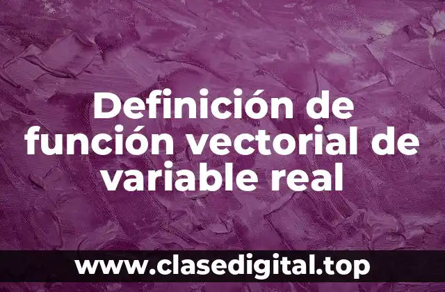 Definición de función vectorial de variable real