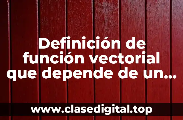 Definición de función vectorial que depende de un parámetro