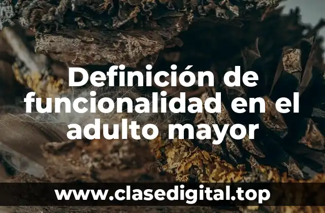 Definición de funcionalidad en el adulto mayor