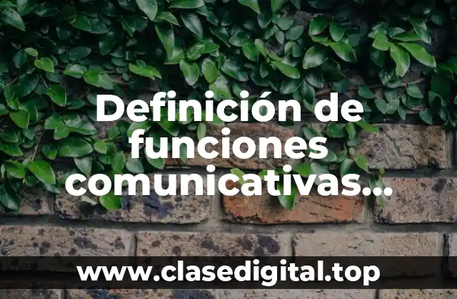 Definición de funciones comunicativas emotivas y poéticas