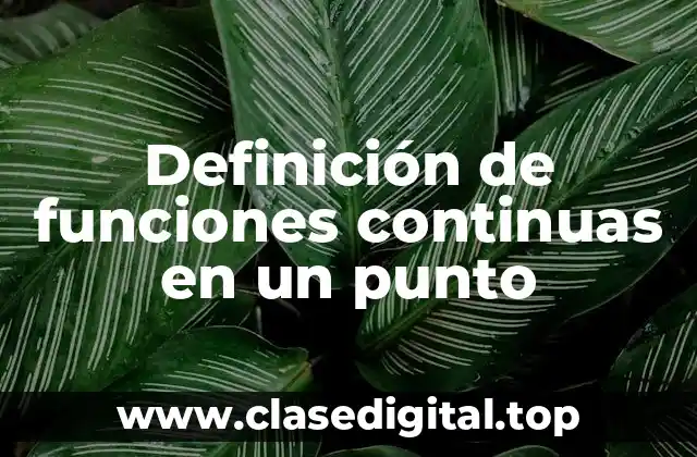 Definición de funciones continuas en un punto