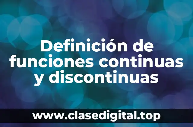 Definición de funciones continuas y discontinuas