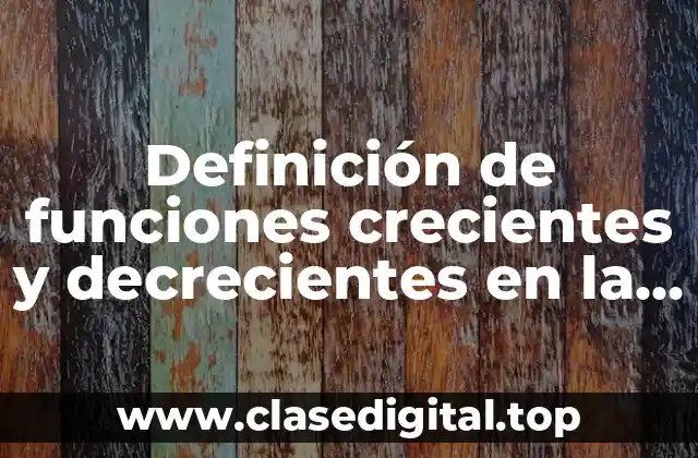 Definición de funciones crecientes y decrecientes en la vida cotidiana