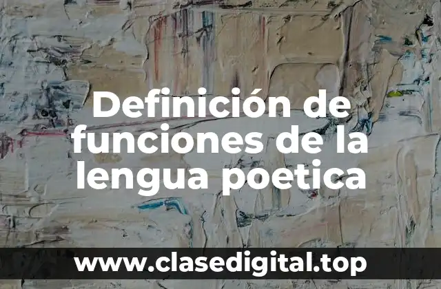 Definición de funciones de la lengua poetica