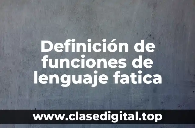 Ejemplos de funciones de lenguaje fatica