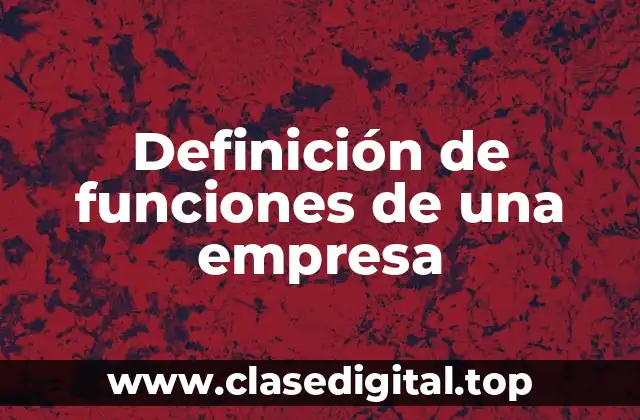 Definición técnica de funciones de una empresa
