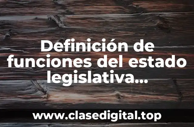 Definición de funciones del estado legislativa, administrativa y jurisdiccional