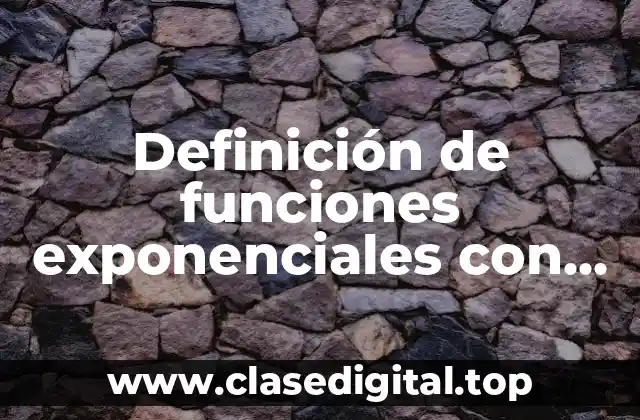 Definición de funciones exponenciales con su gráfica