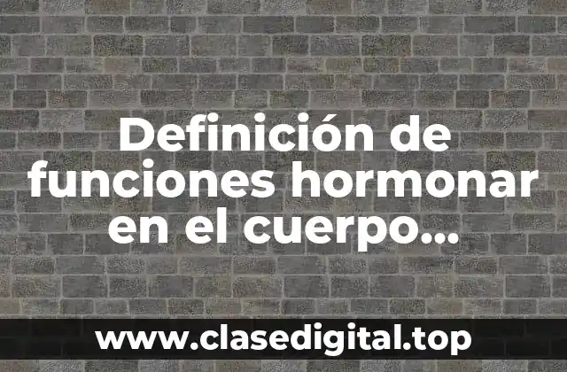 Ejemplos de funciones hormonales