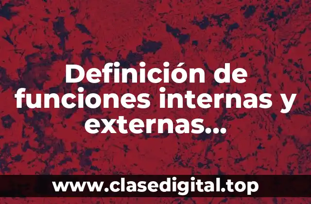 Definición de funciones internas y externas programación