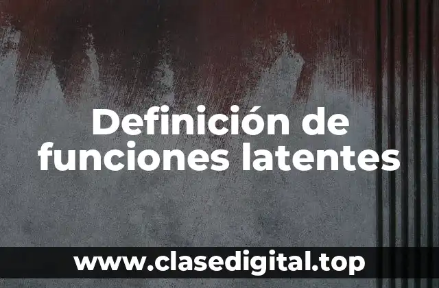 Definición de funciones latentes