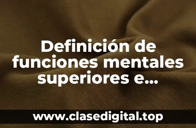 Definición de funciones mentales superiores e inferiores de Vigotsky