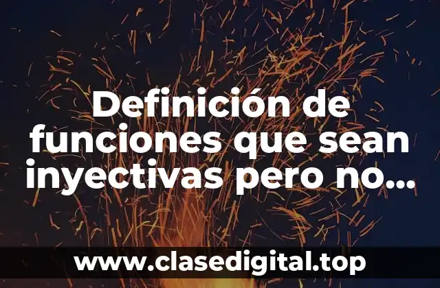 Definición de funciones que sean inyectivas pero no sobreyectivas