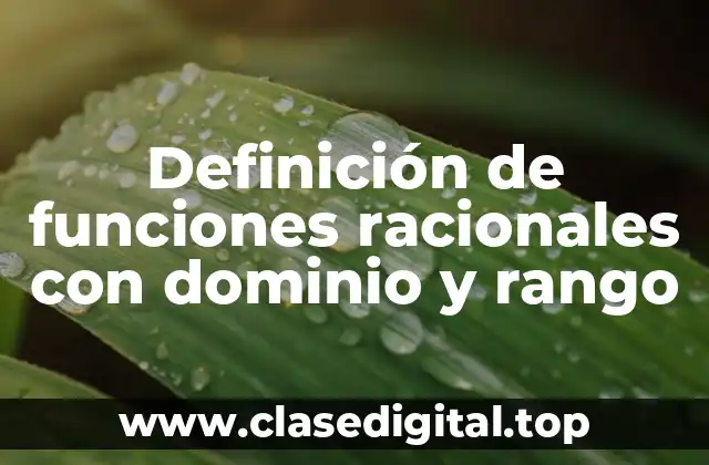 Definición de funciones racionales con dominio y rango