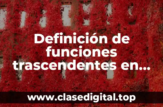Definición de funciones trascendentes en cálculo diferencial