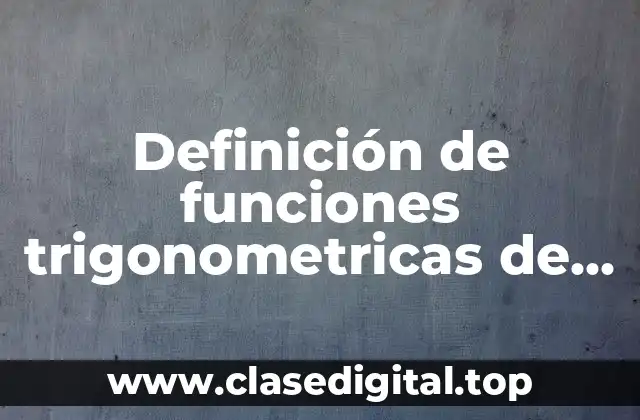 Definición de funciones trigonometricas de numeros reales