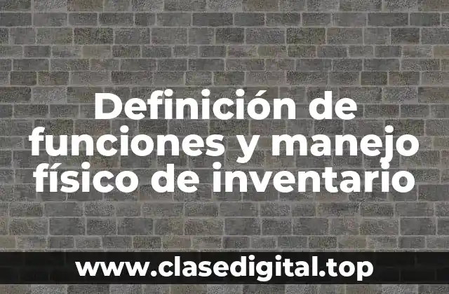 Definición de funciones y manejo físico de inventario