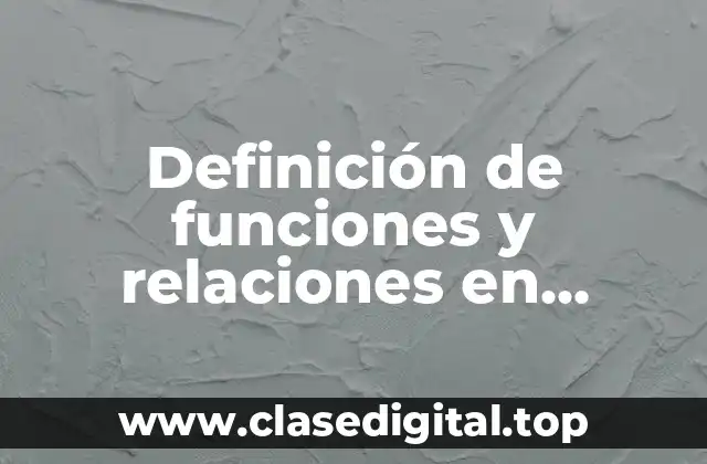 Ejemplos de funciones y relaciones en nuestra vida cotidiana
