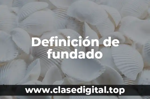 Definición de fundado