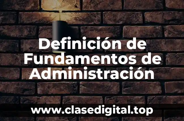 Definición de Fundamentos de Administración