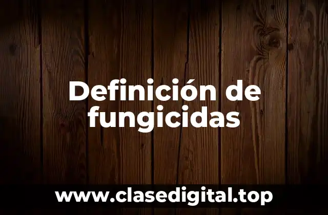 Definición de fungicidas
