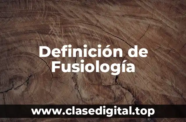 Definición de Fusiología