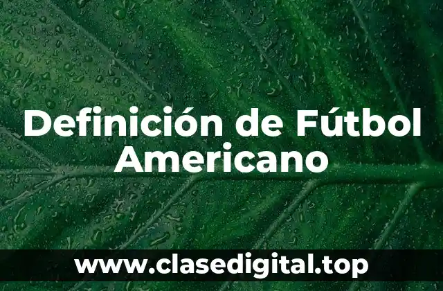 Definición de Fútbol Americano
