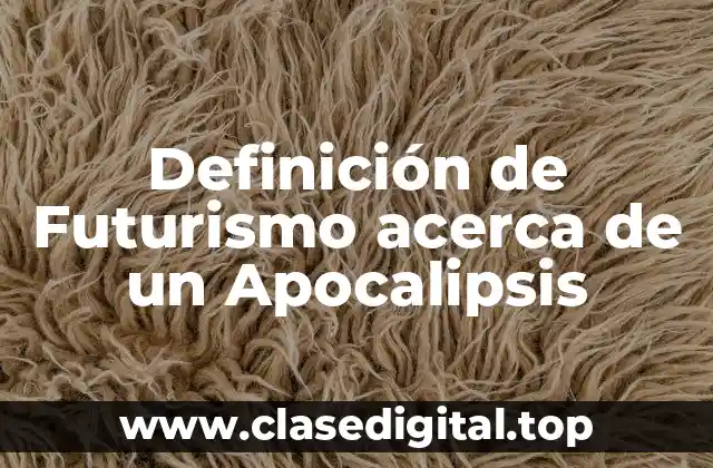 Definición de Futurismo acerca de un Apocalipsis