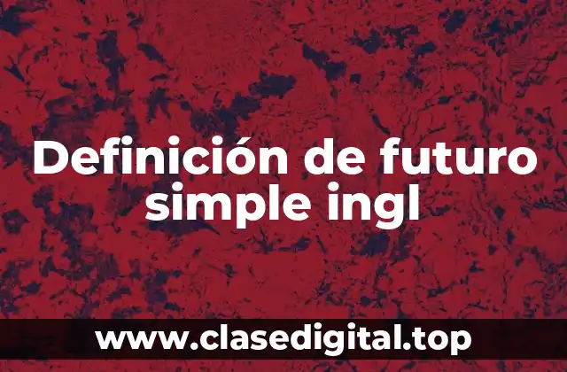 Definición de futuro simple ingl