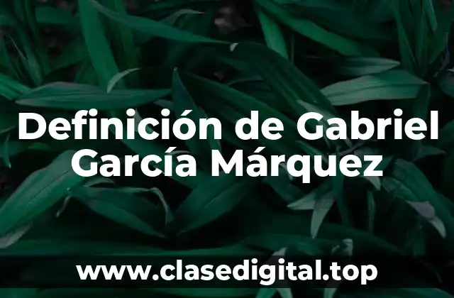 Definición de Gabriel García Márquez