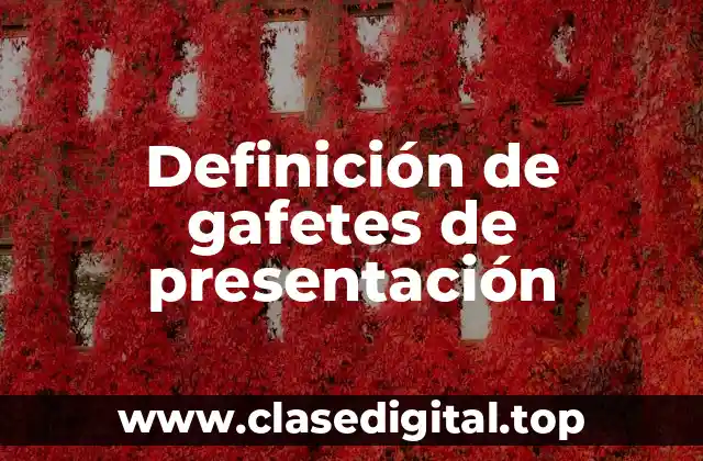 Definición de gafetes de presentación