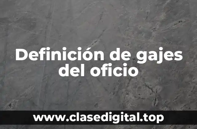 Definición de gajes del oficio