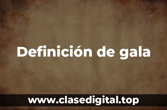 Definición de gala