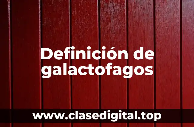 Definición de galactofagos