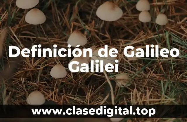 Definición de Galileo Galilei