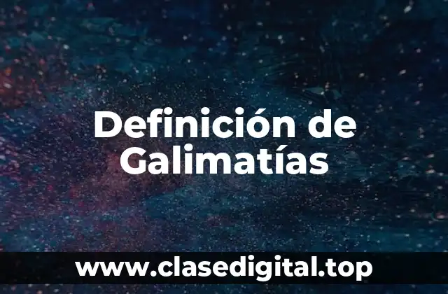 Definición de Galimatías