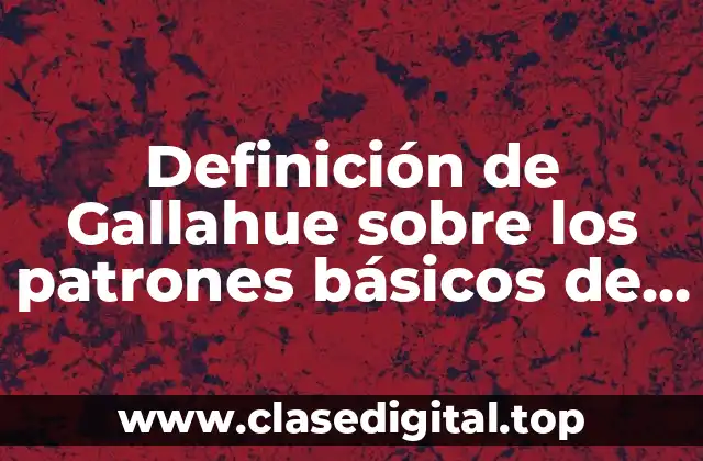 Definición de Gallahue sobre los patrones básicos de movimiento