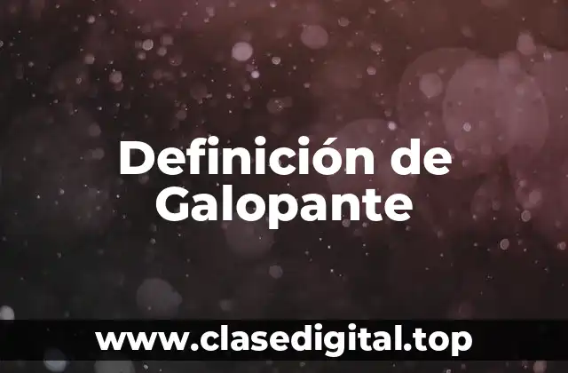Definición de Galopante