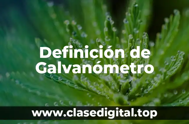 Definición de Galvanómetro
