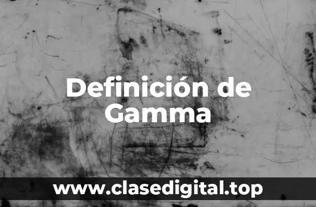 Definición de Gamma