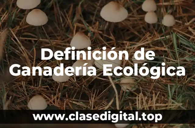 Definición de Ganadería Ecológica