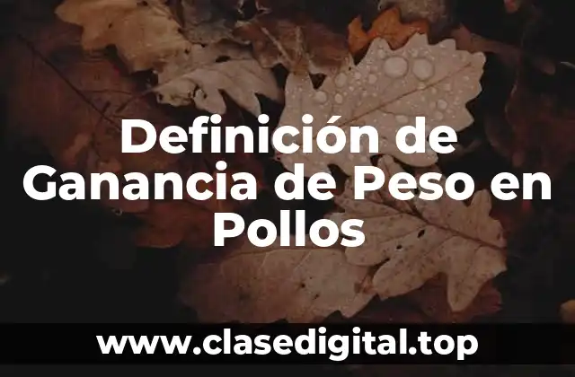 Definición de Ganancia de Peso en Pollos