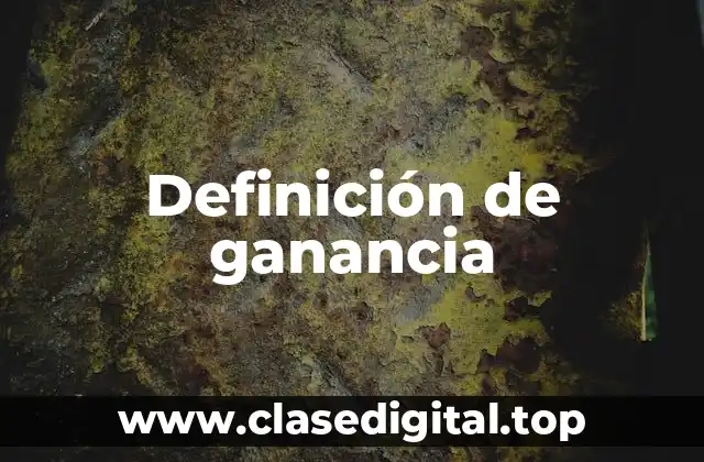 Definición técnica de ganancia