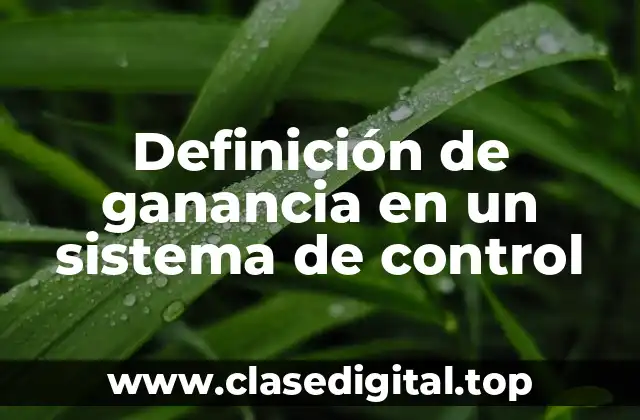 Definición de ganancia en un sistema de control