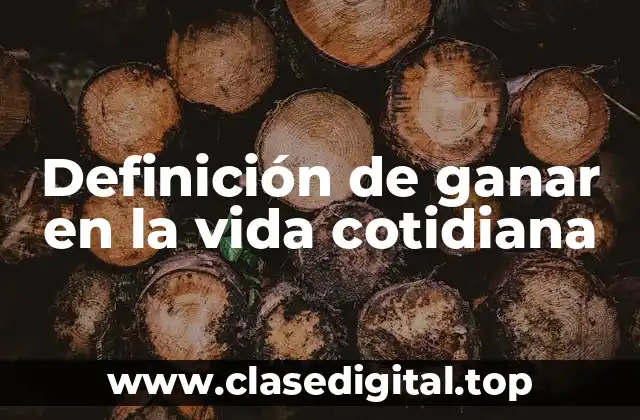 Definición de ganar en la vida cotidiana