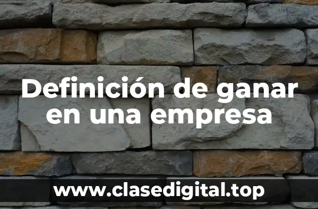 Definición de ganar en una empresa